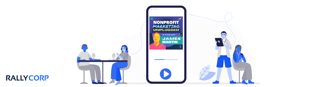 Nonprofit Marketing Unplugged: Rally Founder James Martin Shares His Insights